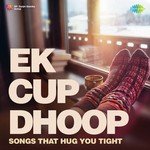 Ek Cup Dhoop - Jatin-Lalit Song Download